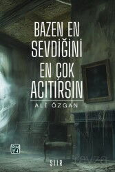 Bazen En Sevdiğini En Çok Acıtırsın - Kutlu Yayınevi