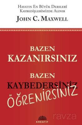 Bazen Kazanırsınız Bazen Kaybedersiniz Öğrenirsiniz - Kreatif Yayıncılık