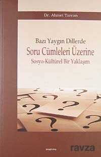 Bazı Yaygın Dillerde Soru Cümleleri Üzerine Sosyo-Kültürel Bir Yaklaşım - Araştırma Yayınları (Ankara)