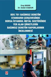 Bds 701 Bağımsız Denetim Standardı Çerçevesinde Borsa İstanbul Metal Sektöründe Yer Alan Şirketlerin - Ekin Kitabevi Yayınları (Bursa)