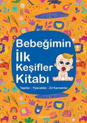 Bebeğimin İlk Keşifler Kitabı / Taşıtlar - Yiyecekler - Zıt Kavramlar - Yakamoz Çocuk