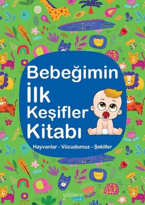 Bebeğimin İlk Keşifler Kitabı / Hayvanlar - Vücudumuz - Şekiller - 1