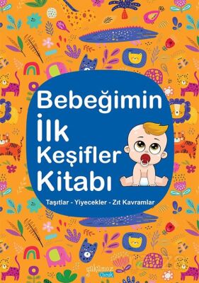 Bebeğimin İlk Keşifler Kitabı / Taşıtlar - Yiyecekler - Zıt Kavramlar - 1