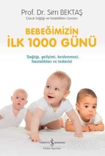 Bebeğimizin İlk 1000 Günü - İş Bankası Yayınları