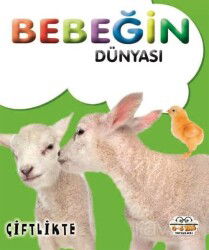 Bebeğin Dünyası Çiftlikte - 0-6 Yaş Yayınları