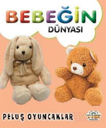 Bebeğin Dünyası Peluş Oyuncaklar - 0-6 Yaş Yayınları