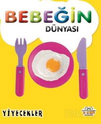 Bebeğin Dünyası Yiyecekler - 0-6 Yaş Yayınları