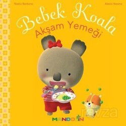 Bebek Koala Akşam Yemeği (Karton Kapak) - Mandolin Yayınları