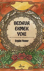Bedava Ekmek Yok! - Girdap Kitap