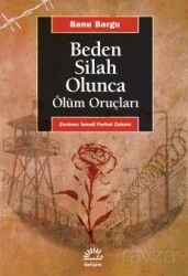Beden Bir Silah Olunca - İletişim Yayınları