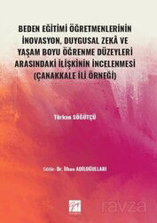 Beden Eğitimi Öğretmenlerinin İnovasyon, Duygusal Zeka ve Yaşam Boyu Öğrenme Düzeyleri Arasındaki İl - Gazi Kitabevi