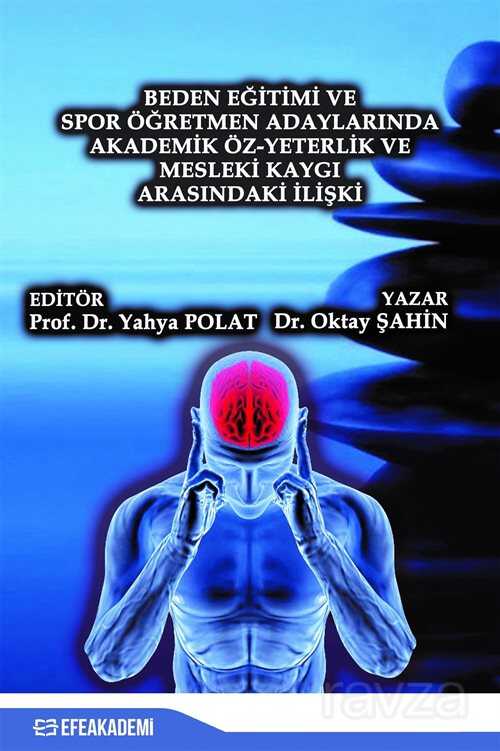 Beden Eğitimi ve Spor Öğretmen Adaylarında Akademik Öz-Yeterlik ve Mesleki Kaygı Arasındaki İlişki - 1