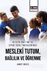 Beden Eğitimi ve Spor Öğretmenlerinde Mesleki Tutum, Bağlılık ve Öğrenme - Eğitim Kitabevi