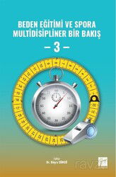 Beden Eğitimi ve Spora Multidisipliner Bir Bakış 3 - Gazi Kitabevi