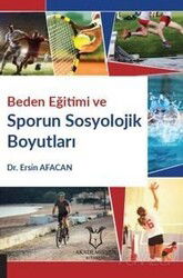 Beden Eğitimi Ve Sporun Sosyolojik Boyutları - Akademisyen Kitabevi