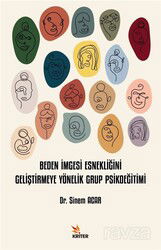 Beden İmgesi Esnekliğini Geliştirmeye Yönelik Grup Psikoeğitimi - Kriter Basım Yayın Dağıtım