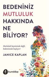 Bedeniniz Mutluluk Hakkında Ne Biliyor? - Kuraldışı Yayınları
