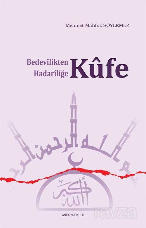 Bedevilikten Hadariliğe Küfe - Ankara Okulu Yayınları