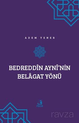 Bedreddin Ayni'nin Belagat Yönü - 1