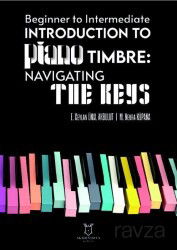 Beginner To Intermediate Introduction To Piano Timbre: Navıgatıng The Keys - Akademisyen Kitabevi