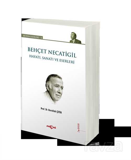 Behçet Necatigil - Hayatı, Sanatı ve Eserleri - Akçağ Yayınları