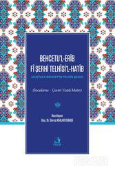 Behcetu'l-Erîb Fî Şerhi Telhîsi'l-Hatîb (İnceleme - Çeviri Yazılı Metin) - Fecr Yayınevi