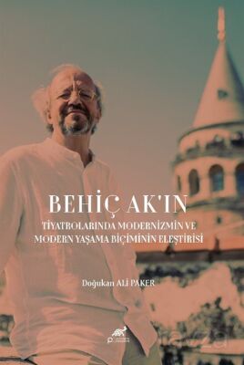 Behiç Ak'ın Tiyatrolarında Modernizmin ve Modern Yaşama Biçiminin Eleştirisi - 1