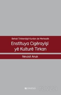 Behsê Tırkkerdışê Kurdan De Merkezêk Enstîtuya Cıgêrayîşî Yê Kulturê Tırkan - 1