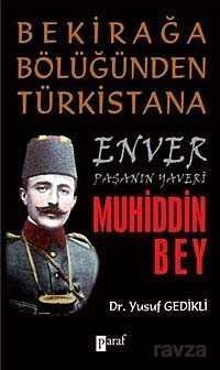 Bekirağa Bölüğünden Türkistan'a Enver Paşanın Yaveri Muhiddin Bey - 1
