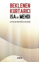 Beklenen Kurtarıcı İsa ve Mehdi - Mana Yayınları