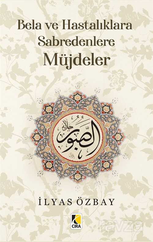 Bela ve Hastalıklara Sabredenlere Müjdeler - Çıra Yayınları