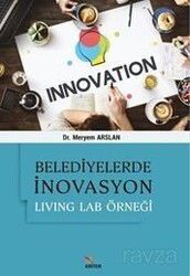 Belediyelerde İnovasyon: Living Lab Örneği - Kriter Basım Yayın Dağıtım