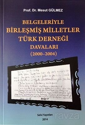 Belgeleriyle Birleşmiş Milletler Türk Derneği Davaları (2000-2004) - 1