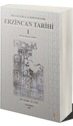 Belgelerle & Kronolojik Erzincan Tarihi 1 (İÖ 10.000-İS 1299) - Cinius Yayınları