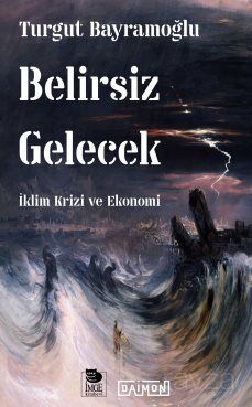 Belirsiz Gelecek / İklim Krizi ve Ekonomi - 1