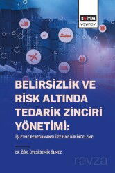 Belirsizlik Ve Risk Altında Tedarik Zinciri Yönetimi: İşletme Performansı Üzerine Bir İnceleme - Eğitim Kitabevi