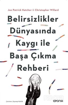 Belirsizlikler Dünyasında Kaygı ile Başa Çıkma Rehberi - 1