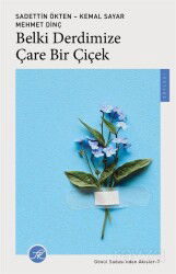 Belki Derdimize Çare Bir Çiçek - TK Kitap