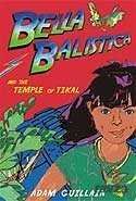 Bella Balistica and the Temple of Tikal - 1