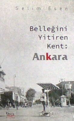 Belleğini Yitiren Kent : Ankara - 1