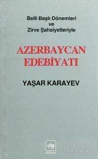 Belli Başlı Dönemleri Ve Zirve Şahsiyetleriyle Azerbaycan Edebiyatı - 1