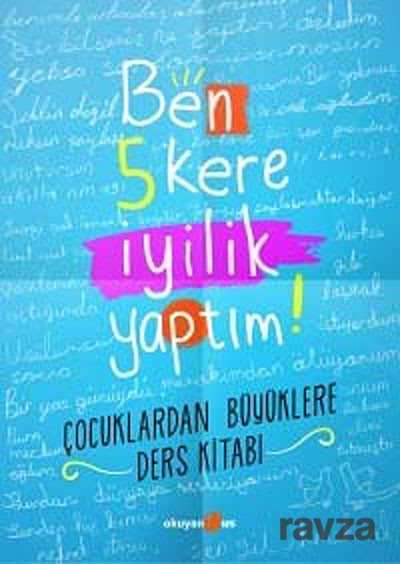 Ben 5 Kere İyilik Yaptım! - Okuyan Us Yayın