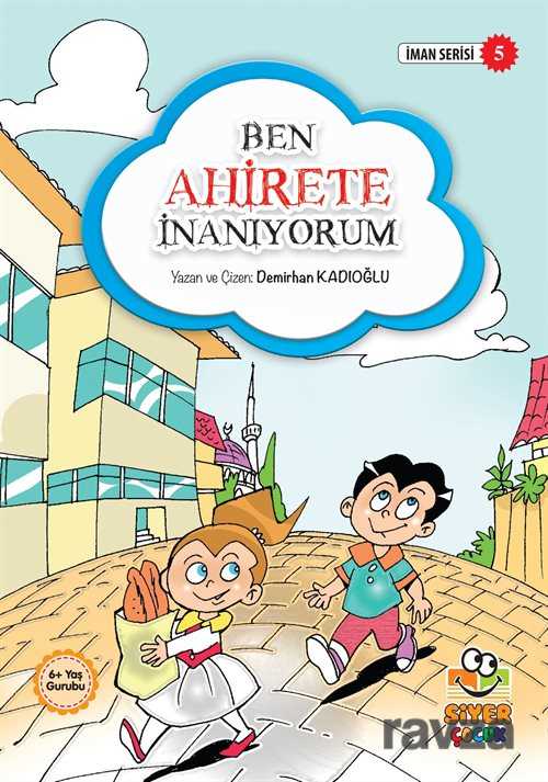 Ben Ahirete İnanıyorum / İman Serisi 5 - Siyer Yayınları