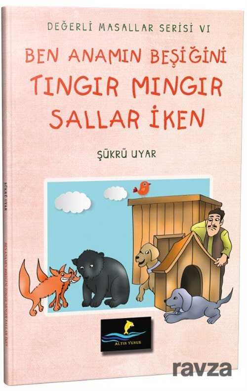 Ben Anamın Beşiğini Tıngır Mıngır Sallar İken - Altın Yunus Yayınları