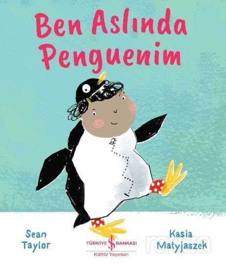 Ben Aslında Penguenim - İş Bankası Yayınları