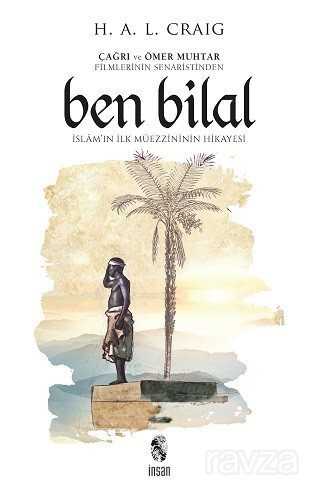 Ben Bilal: İslam'ın İlk Müezzininin Hikayesi - İnsan Yayınları