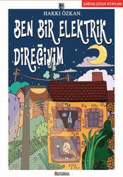 Ben Bir Elektrik Direğiyim - Özyürek Yayınevi