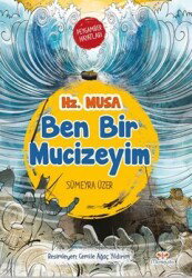 Ben Bir Mucizeyim Peygamber Hayatları: Hz. Musa - Mosquito Yayınları