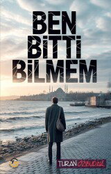 Ben Bitti Bilmem - Tunç Yayıncılık