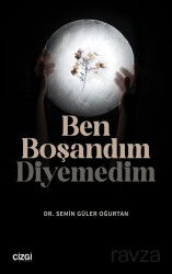 Ben Boşandım Diyemedim - Çizgi Kitabevi